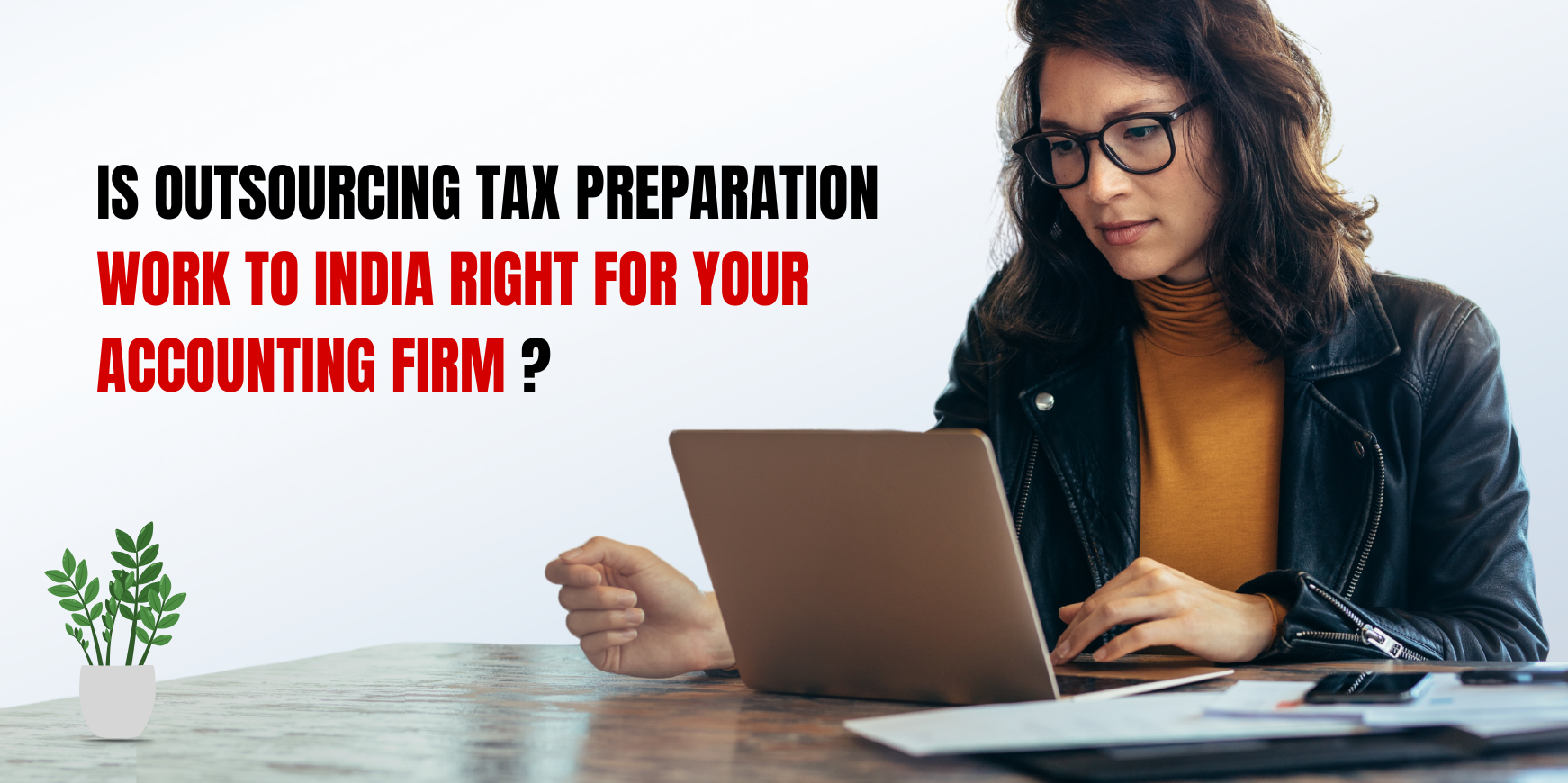 Is Outsourcing Tax Preparation Work to India Right for Your Accounting Firm?